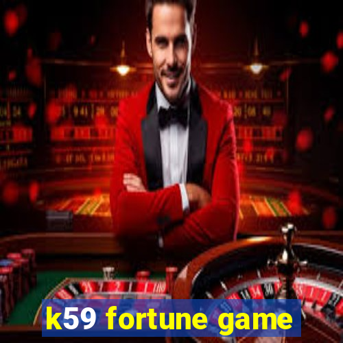 k59 fortune game